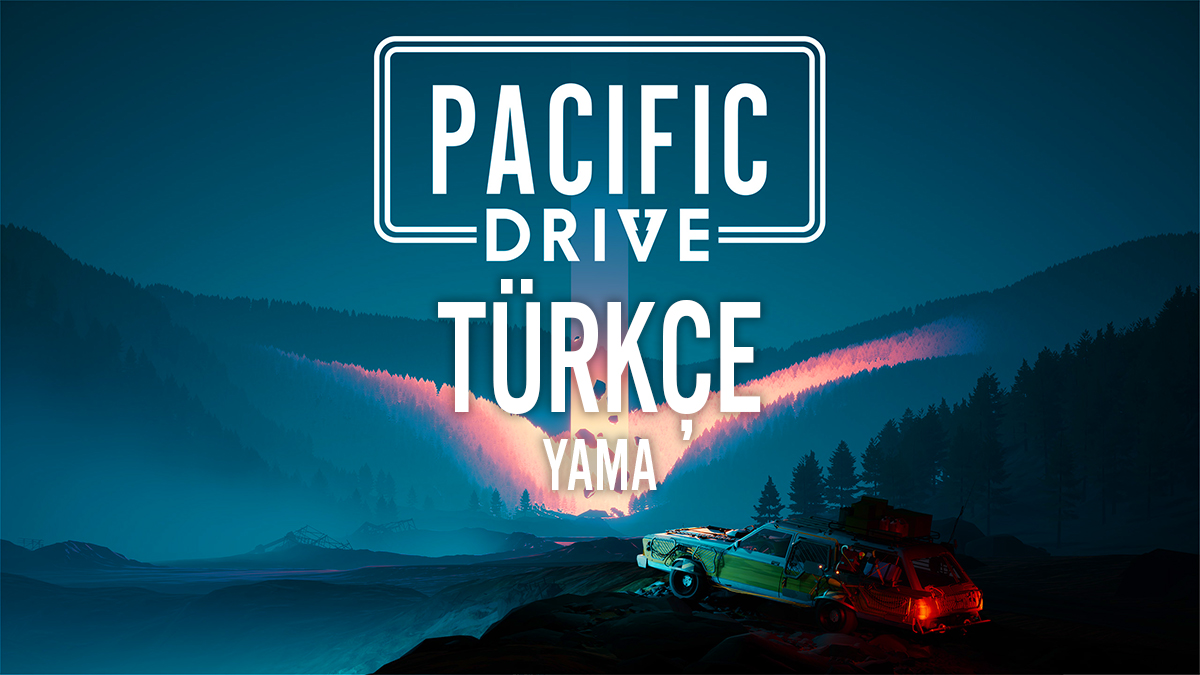 Pacific Drive Türkçe Yama Nasıl Yapılır?